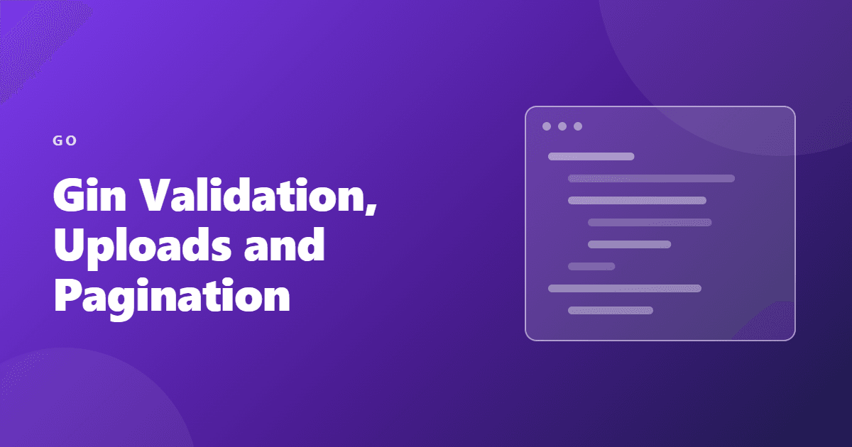 gin request validation file upload pagination